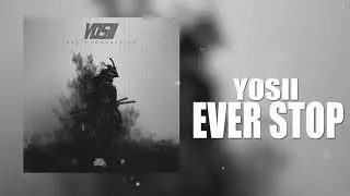 YOSII - Ever Stop