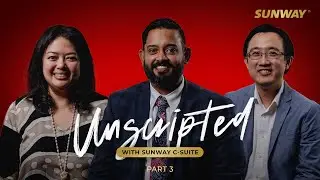 Unscripted with Sunway C-Suite | Part 3