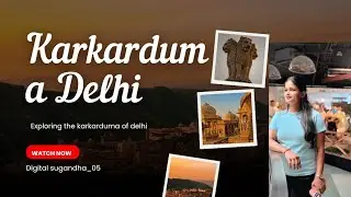 Karkarduma Delhi vlog Exploring the historic place it'samazing view |morning vibes and |night view💯🍁