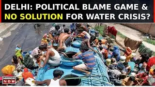 Political Blame Game Escalates Over Delhi Water Crisis as AAP Seeks Meeting with L-G | Latest News