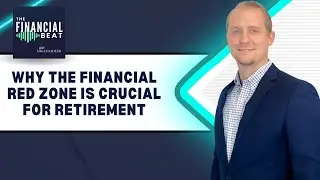 Why the Financial Red Zone is Crucial for Retirement