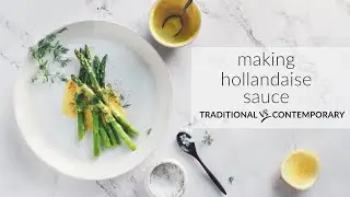 We're Making HOLLANDAISE SAUCE | Traditional vs. Contemporary Method | Comparison, Tasting and Steps