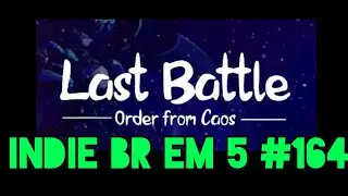 Indie BR em 5 #164: Last Battle Order From Caos
