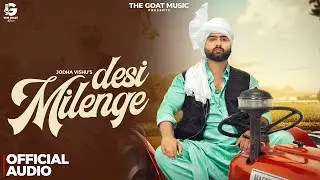 Desi Milenge (Official Audio) || Haryanvi Song 2025 || Jodha Vishu || Goat Music