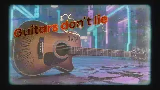 Guitares don't lie