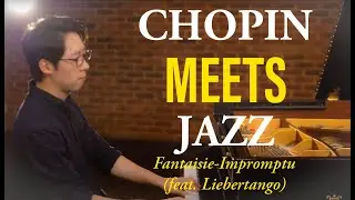 Chopin MEETS Jazz (feat. Liebertango) | 쇼팽 즉흥환상곡을 재즈로? (feat. 리베르탱고)