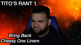 TITO'S RANT | Episode 1 : Bring Back Cheesy One Liners