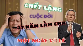 27 Năm Làm Cha Trong Im Lặng, Một Ngày Sự Thật Phá Vỡ Tất Cả |tâm sự cùng văn sâm