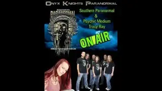 Southern Paranormal Special Guests on Onyx Paranormal Radio April 28, 2016