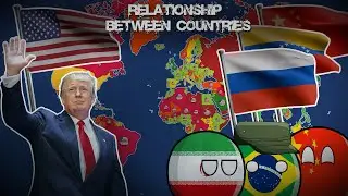 TRUMP US RELATIONS WITH WORLD - RELATIONS BETWEEN COUNTRIES PART 01