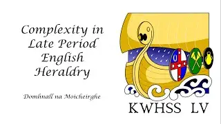 Complexity in Late Period English Heraldry, taught by Domhnall na Moicheirghe