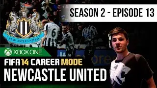 FIFA 14 | Newcastle United Career Mode - S2E13 - Huge Comeback!