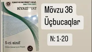 Üçbucaqlar - Mövzu 36 , 1-20ci məsələlərin həlli  (Dəyanət 5-ci sinif)