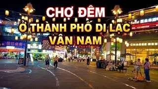 Chợ đêm và quảng trường Kim thần thời đại ở thành phố Di Lặc, Vân Nam