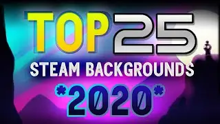 TOP 25 STEAM PROFILE BACKGROUNDS *2020* (List of all backgrounds in desc.)