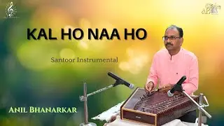 Singing Strings | Song #24 | Kal Ho Na Ho| World Music Day | Instrumental | Santoor | Anil Bhanarkar