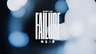 BURY US - FAILURE (OFFICIAL MUSIC VIDEO)
