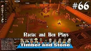 Timber and Stone 1.4 Dual Commentary Gameplay by Raetac and Ben Episode 66