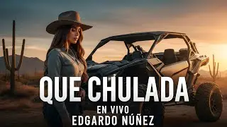 Que chulada ( En vivo) - Edgardo nu&ntilde;ez, Corridos Rom&aacute;nticos 