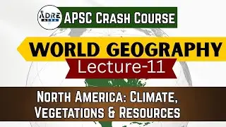 Free APSC Prelims Crash Course | North America: Climate & Natural Vegetation  |L11 |World Geography