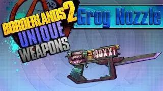 Borderlands How to Get * The Grog Nozzle *