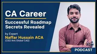 CA Career- Successful Roadmap Secrets Revealed by Expert Naffar Hussain ACA (CEO Ank Global CAs)