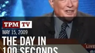 May 15, 2009: The Day in 100 Seconds