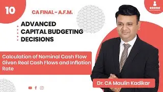 Calculation of Nominal Cash Flow Given Real Cash Flows and Inflation Rate | AFM | CA Maulin Kadikar