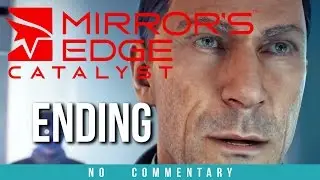 Mirrors Edge Catalyst Gameplay Walkthrough - ENDING - Part 14 (no commentary)