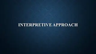 INTERPRETIVE APPROACH