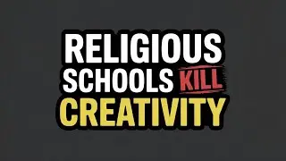 How Religious Schooling Kills Creativity, Dissent, and Independent Thinking