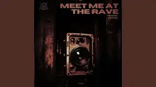 MEET ME AT THE RAVE