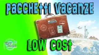 Viaggi low cost o Pacchetti vacanze low cost?