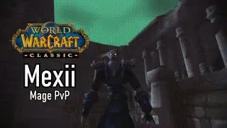 Mexii 🔥 WoW Classic Mage PvP