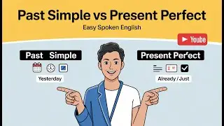 Past Simple or Present Perfect? Learn the Difference in Simple Spoken English