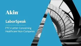 LaborSpeak:  FTC’s Letter Concerning Healthcare Non-Competes