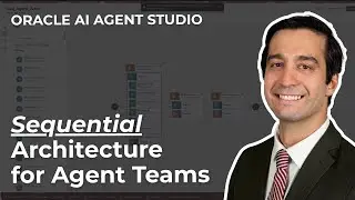 Oracle AI Agent Studio Deep Dive: Sequential Architecture for Agent Teams