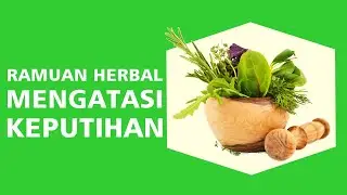 CARA MENGATASI KEPUTIHAN | RESEP HERBAL MENGATASI KEPUTIHAN #RAMUANHERBAL #MENGATASIKEPUTIHAN