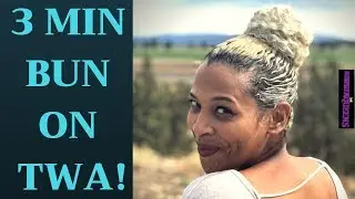 3 MINUTE FAUX BUN ON TWA!!