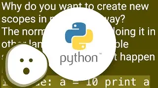 How can one create new scopes in python