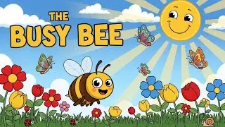🐝🌼 The Busy Bee | Fun Learning Song for Kids & Toddlers | Happy Tales & Tunes