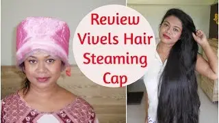 Review & Experience| Vivels Thermal Cap For DIY Hair Steaming | Sushmita's Diaries
