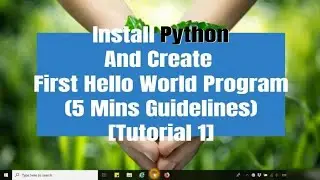 [Python] Install Python And Create First Hello World Program (5 Mins Guidelines) [Tutorial 1]