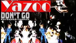 Yazoo - Don't go - Extended Fabmix 1982