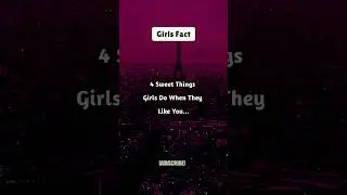 4 Sweet Things Girls Do When they like you....#psycholgyfacts #girlsfacts #shorts