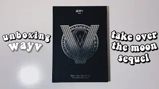 a wavy unboxing of wayv ❝take over the moon sequel❞