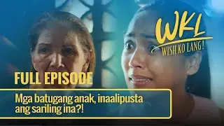 Mga batugang anak, inaalipusta ang sariling ina?! (Full Episode) | Wish Ko Lang