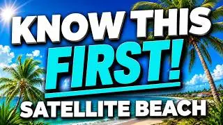 Living in Satellite Beach FL - WHAT YOU NEED TO KNOW! 🌴