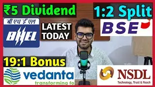 Vedanta, NSDL, BSE, BHEL Stocks Declared High Dividend, Bonus & Split
