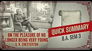 On The Pleasures of No Longer Being Very Young - G. K. Chesterton | MGSU B.A. Sem. 3 English Lit.